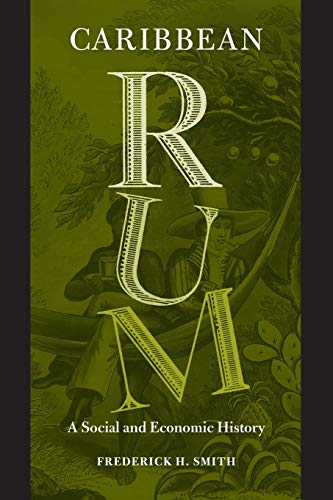 Book cover of 'Caribbean Rum: A Social and Economic History '