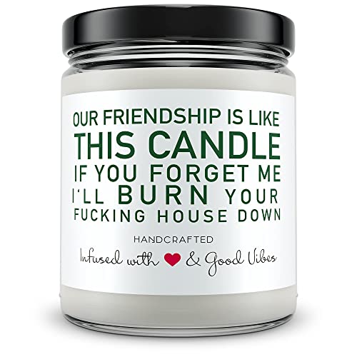 Candle with funny text "our friendship is like a this candle,. if you forget me, I'll burn your f*cking house down"