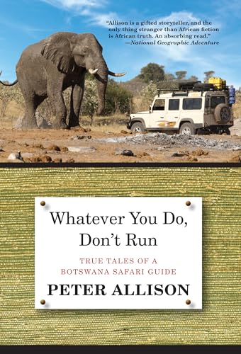 book cover of 'Whatever you do, Don't run: True tales of a Botswana safari guides'