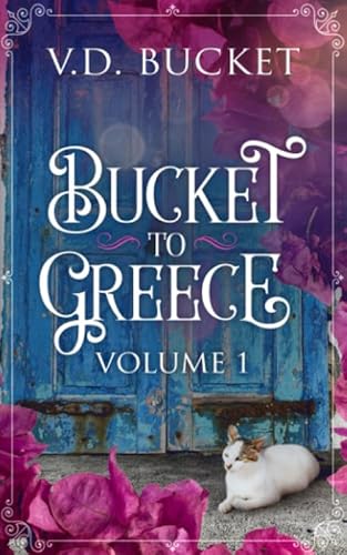 Book cover of 'Bucket To Greece Volume 1: A Comical Living Abroad Adventure'