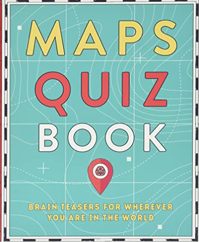 Book cover of "Maps Quiz Book: Brain Teasers for Wherever You Are In The World".