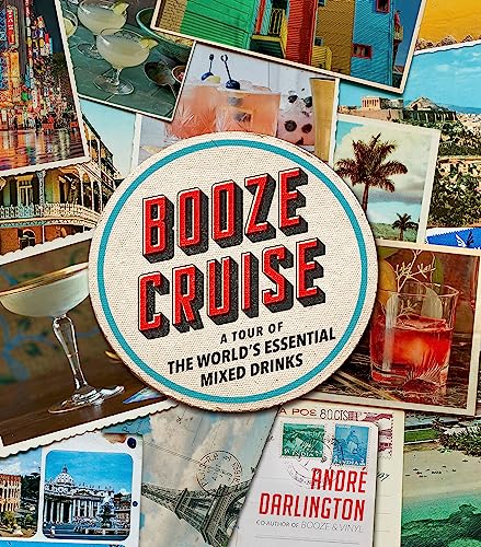 Book cover of 'Booze cruise: a tour of the world's essential mixed drinks'