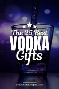 The 25 best vodka gifts for vodka lovers