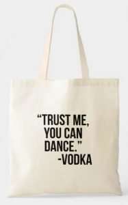 Tote bag with: Trust me you can dance